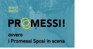 A teatro | Chiavenna (SO), Teatro Società Operaia - PROMESSI! OVVERO I PROMESSI SPOSI IN SCENA - dagli 11 anni - Immagine: 1