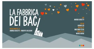 A teatro | Bisuschio (VA), CineTeatro San Giorgio - LA FABBRICA DEI BACI - dai 10 anni - Immagine: 1